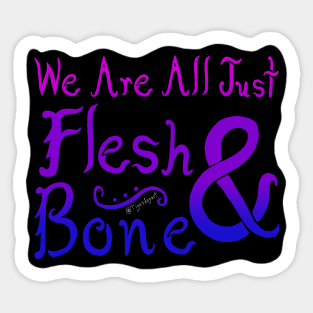 We Are All Just Flesh & Bone! Bisexual Pride Sticker